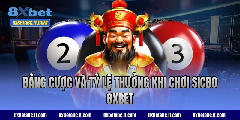 Bảng cược và tỷ lệ thưởng khi chơi Sicbo 8xbet