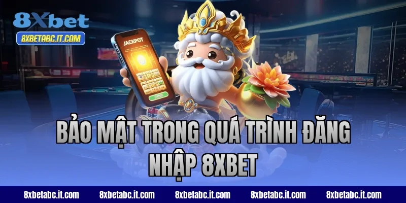 Bảo mật trong quá trình đăng nhập 8XBET
