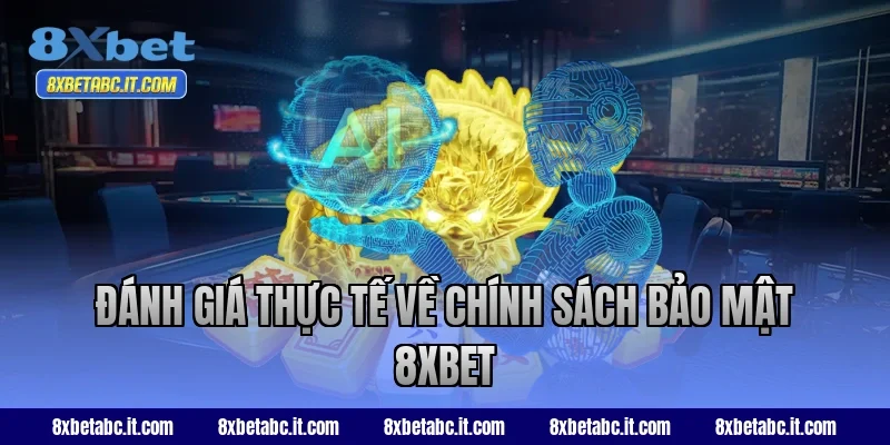Đánh giá thực tế về chính sách bảo mật 8XBET