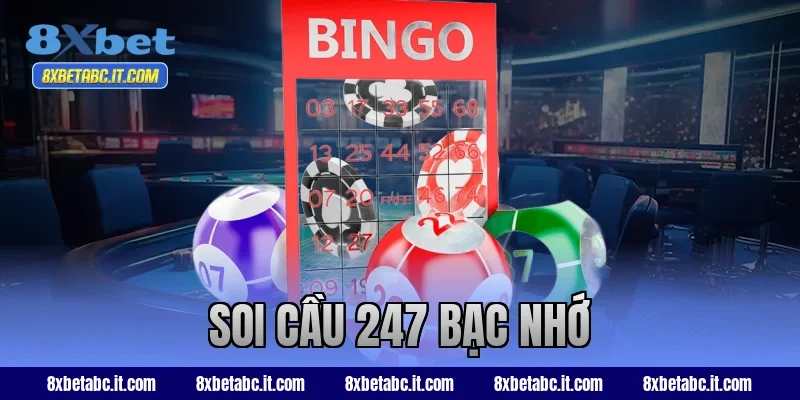 soi cầu 247 bạc nhớ